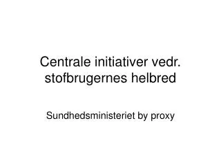 centrale initiativer vedr stofbrugernes helbred