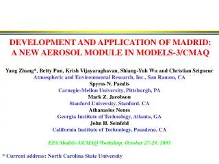 DEVELOPMENT AND APPLICATION OF MADRID: A NEW AEROSOL MODULE IN MODELS-3/CMAQ