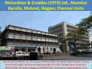 Richardson &amp; Cruddas (1972) Ltd., Mumbai Byculla, Mulund, Nagpur, Chennai Units