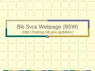 Bib Svcs Webpage (BSW) (myblog.nlb.sg/biblio/)