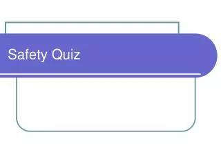 Safety Quiz