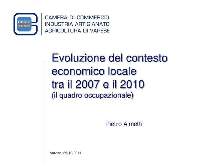 evoluzione del contesto economico locale tra il 2007 e il 2010 il quadro occupazionale