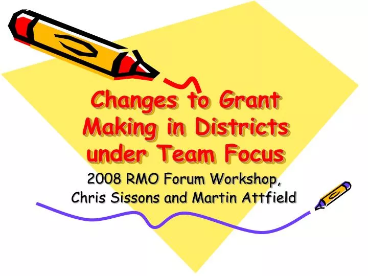 changes to grant making in districts under team focus