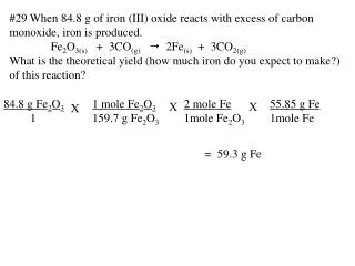 #29 When 84.8 g of iron (III) oxide reacts with excess of carbon monoxide, iron is produced.