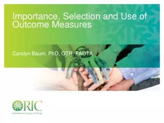 Importance, Selection and Use of Outcome Measures