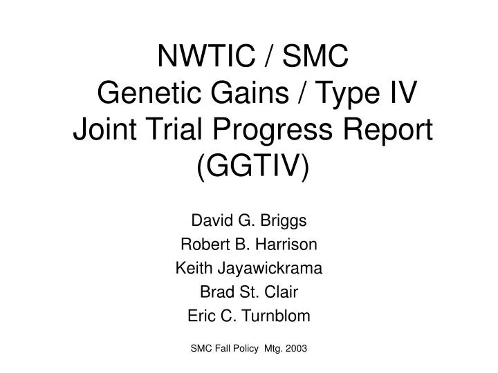 nwtic smc genetic gains type iv joint trial progress report ggtiv