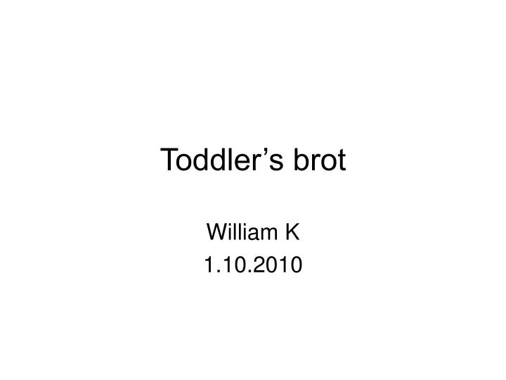 toddler s brot