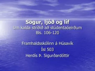 Sögur, ljóð og líf Um kalda stríðið að stúdentaóeirðum Bls. 106-120