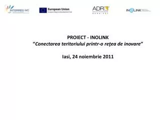 proiect inolink conectarea teritoriului printr o re ea de inovare iasi 24 noiembrie 2011