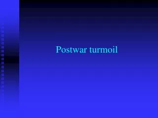 Postwar turmoil