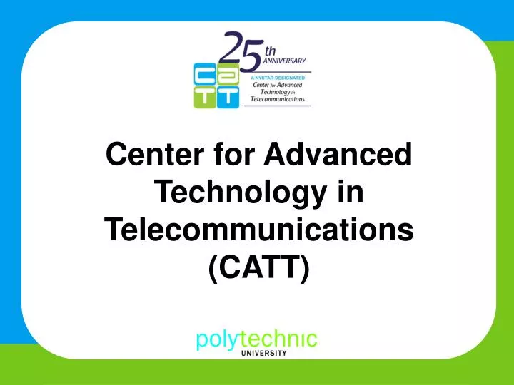 center for advanced technology in telecommunications catt