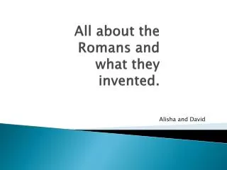 All about the Romans and what they invented.