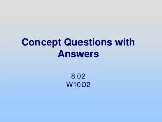 Concept Questions with Answers 8.02 W10D2