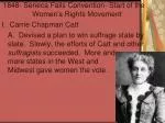 1848- Seneca Falls Convention- Start of the Women’s Rights Movement I. Carrie Chapman Catt