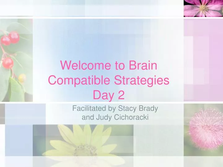 welcome to brain compatible strategies day 2