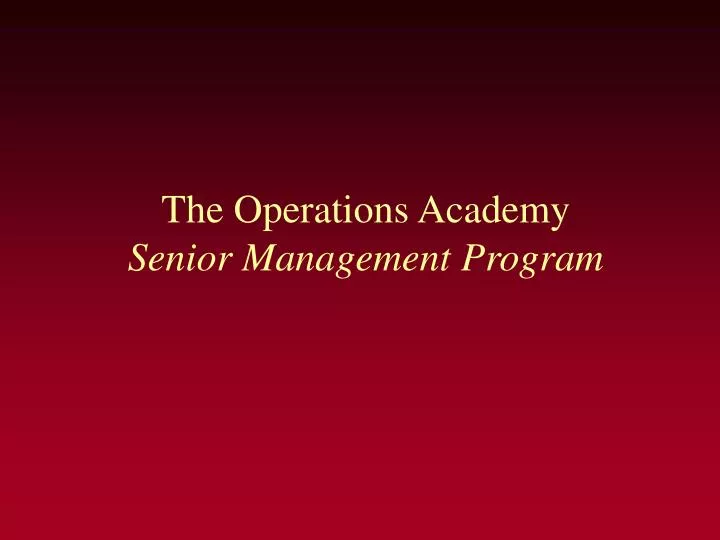 the operations academy senior management program