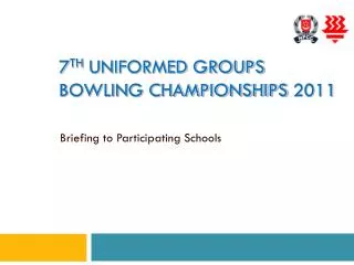 7 th Uniformed Groups Bowling Championships 2011