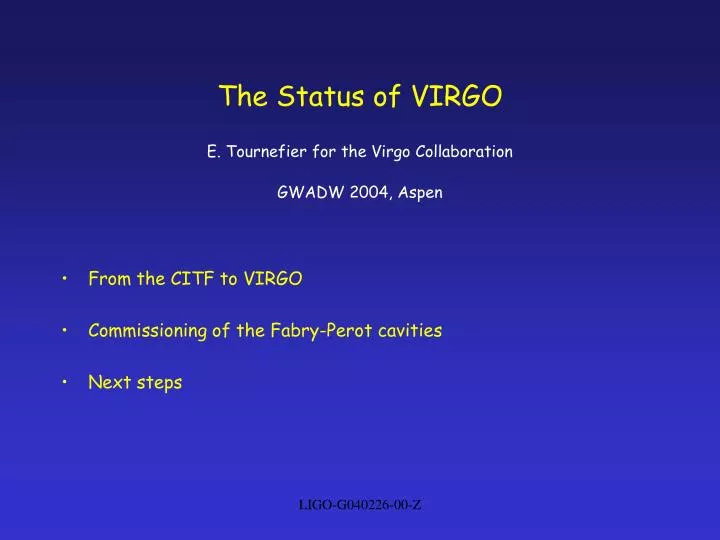 the status of virgo e tournefier for the virgo collaboration gwadw 2004 aspen