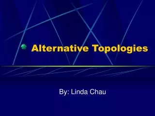 Alternative Topologies
