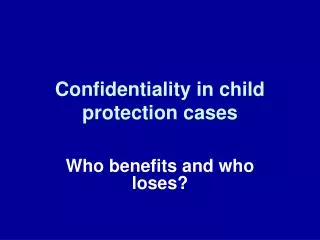 Confidentiality in child protection cases