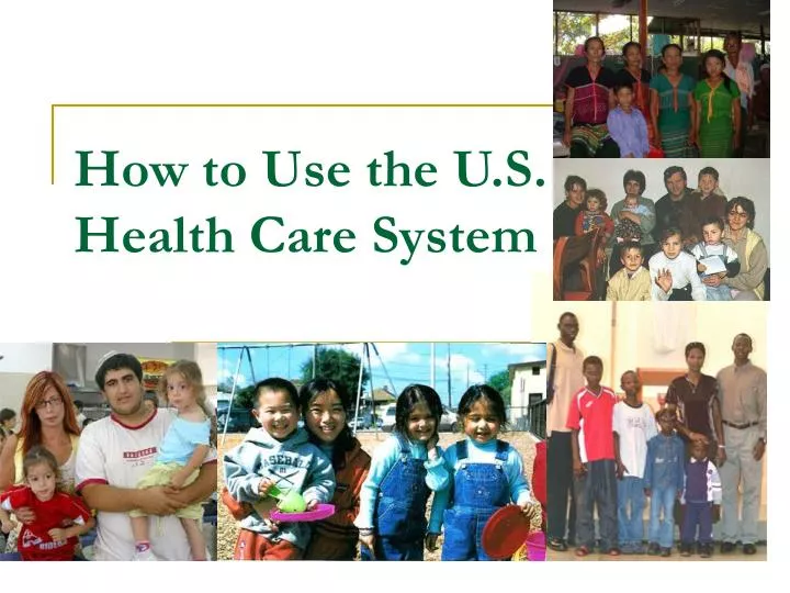 how to use the u s health care system