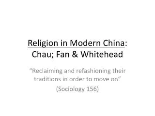 Religion in Modern China : Chau; Fan &amp; Whitehead