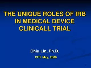 THE UNIQUE ROLES OF IRB IN MEDICAL DEVICE CLINICALL TRIAL