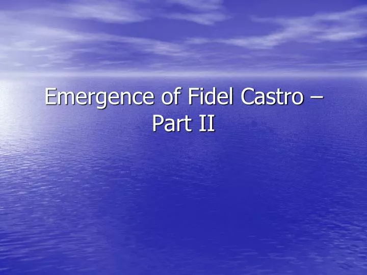 emergence of fidel castro part ii