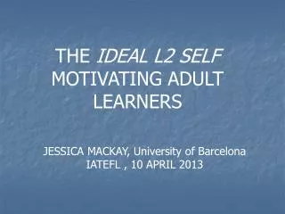 THE IDEAL L2 SELF MOTIVATING ADULT LEARNERS