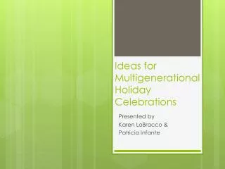 Ideas for Multigenerational Holiday Celebrations