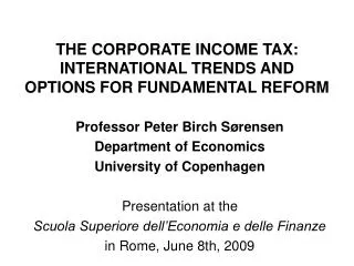 THE CORPORATE INCOME TAX: INTERNATIONAL TRENDS AND OPTIONS FOR FUNDAMENTAL REFORM