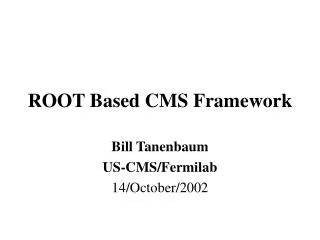 ROOT Based CMS Framework