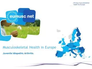 Musculoskeletal Health in Europe Juvenile Idiopathic Arthritis