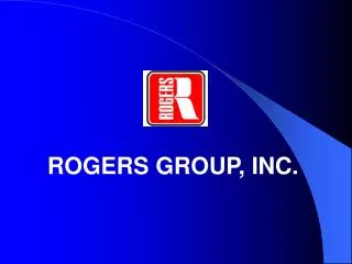 ROGERS GROUP, INC.