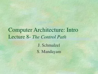 Computer Architecture: Intro Lecture 8- The Control Path