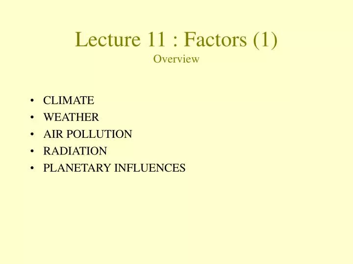 lecture 11 factors 1 overview