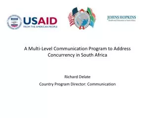 A Multi-Level Communication Program to Address Concurrency in South Africa Richard Delate
