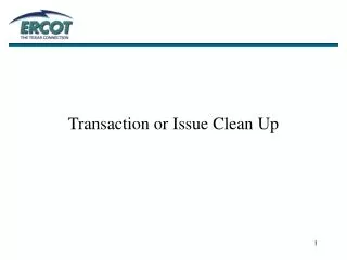 Transaction or Issue Clean Up