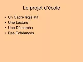 le projet d cole