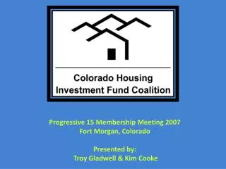 Progressive 15 Membership Meeting 2007 Fort Morgan, Colorado Presented by: