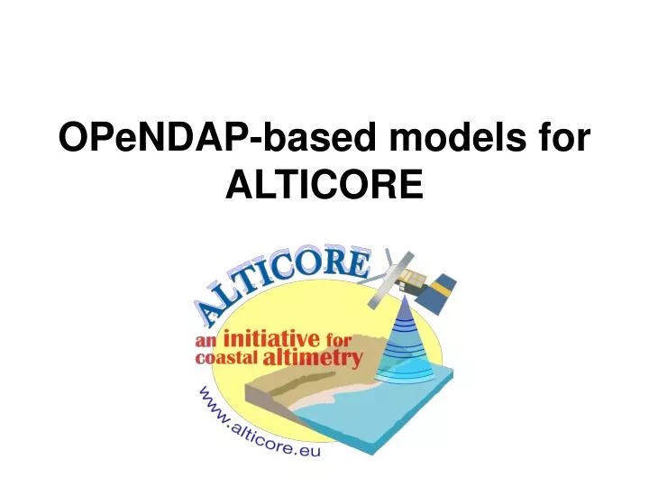 opendap based models for alticore