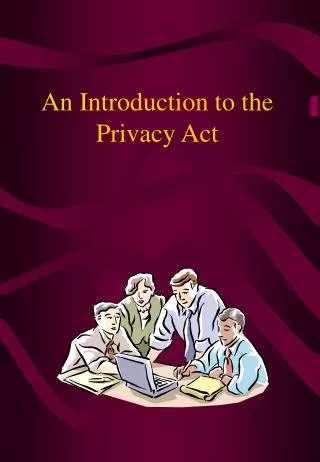 An Introduction to the Privacy Act