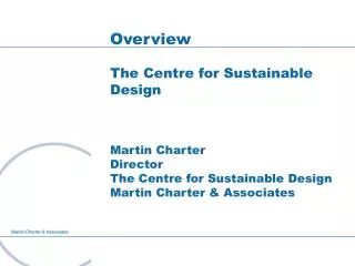 Overview The Centre for Sustainable Design Martin Charter Director