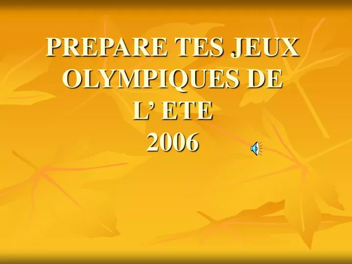 prepare tes jeux olympiques de l ete 2006