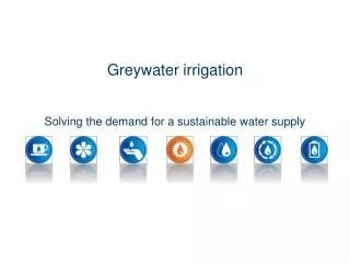 Greywater irrigation Solving the demand for a sustainable water supply