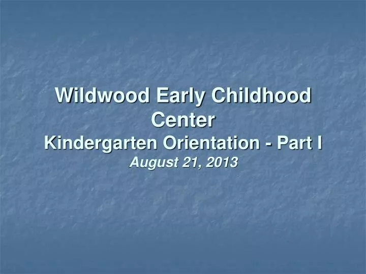 wildwood early childhood center kindergarten orientation part i august 21 2013