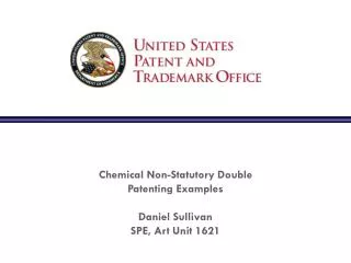 Chemical Non-Statutory Double Patenting Examples Daniel Sullivan SPE, Art Unit 1621
