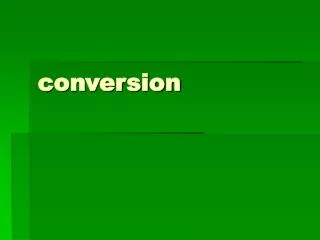 conversion