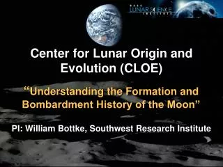 Center for Lunar Origin and Evolution (CLOE)