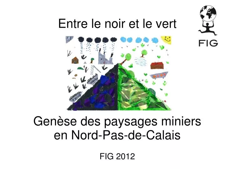 entre le noir et le vert gen se des paysages miniers en nord pas de calais fig 2012